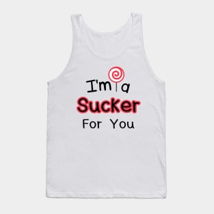 I'm A Sucker For You Tank Top